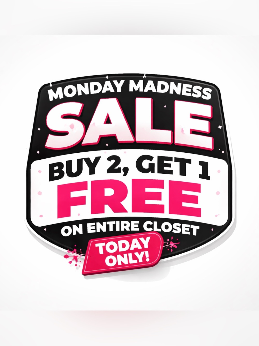 Monday Madness Sale! Buy 2, Get 1 FREE On Entire Closet!! Today Only